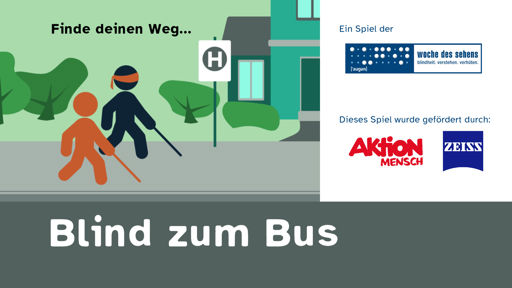 Ein Spieleprojekt für den DBSV und die Woche Des Sehens. Wie wäre es, einen ganz alltäglichen Weg zu gehen, ohne ihn zu sehen?